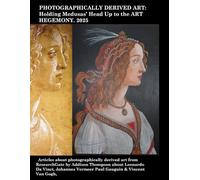 PHOTOGRAPHICALLY DERIVED ART: Holding Medusa's Head Up to the ART HEGEMONY. 2008-2025