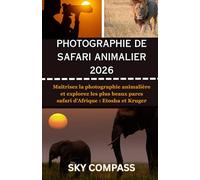 PHOTOGRAPHIE DE SAFARI ANIMALIER: Maîtrisez la photographie animalière et explorez les plus beaux parcs safari d'Afrique : Etosha et Kruger