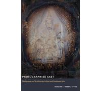 Photographies East: The Camera and Its Histories in East and Southeast Asia (Objects/Histories)