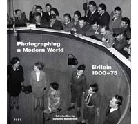 Photographing a Modern World: Britain 1900-1975
