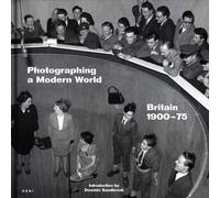 Photographing a Modern World : Britain 1900-75