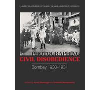 Photographing Civil Disobedience: Bombay 1930-1931