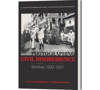 Photographing Civil Disobedience: Bombay 1930-1931