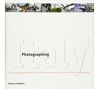 Photographing Italy: 60 Incredible Years presented in over 350 Amazing Images by 120 of the World's Greatest Photographers