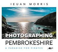 Photographing Pembrokeshire - A Paradise for Pirates