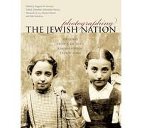 Photographing the Jewish Nation: Pictures from S. An-Sky's Ethnographic Expeditions (Tauber Institute for the Study of European Jewry)