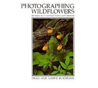 Photographing Wildflowers: Techniques for the Advanced Amateur and Professional