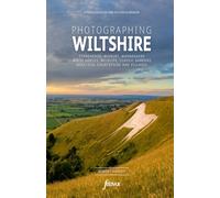 Photographing Wiltshire : A photo location and visitor guidebook