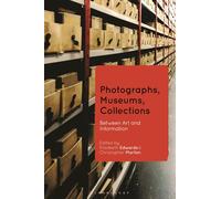 Photographs, Museums, Collections: Between Art and Information