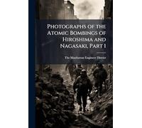 Photographs of the Atomic Bombings of Hiroshima and Nagasaki, Part 1