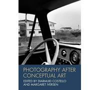 Photography After Conceptual Art: 2 (Art History Special Issues)