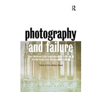 Photography and Failure: One Medium's Entanglement with Flops, Underdogs and Disappointments