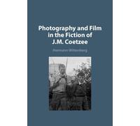 Photography and Film in the Fiction of J. M. Coetzee
