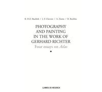 Photography and Painting in the Work of Gerhard Richter: Four Essays on Atlas