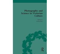 Photography and Science in Victorian Culture (Nineteenth-Century Science, Technology and Medicine: Sources and Documents)