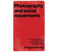 Photography and Social Movements: From the Globalisation of the Movement (1968) to the Movement Against Globalisation (2001)