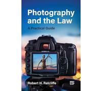 Photography and the Law: A Practical Guide
