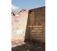 Photography and the Non-Place: The Cultural Erasure of the City