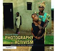 Photography as Activism: Images for Social Change