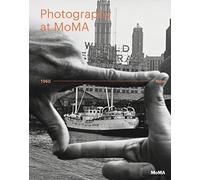 Photography at MoMA: 1960 to Now by (2015-10-27)