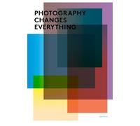 Photography Changes Everything - 9781597111997