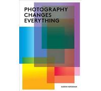 Photography Changes Everything by Marvin Heiferman (Paperback, 2012)