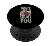 Photography Don´t Make Me Shoot You Quote Shots Photographer PopSockets Adhesive PopGrip