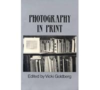 Photography in Print: Writings from 1816 to the Present