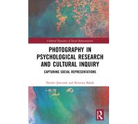 Photography in Psychological Research and Cultural Inquiry : Capturing Social Representations