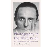 Photography in the Third Reich: Art, Physiognomy and Propaganda