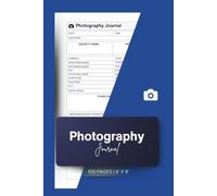 Photography Journal: Camera Log for Photographers to Track Settings and Notes
