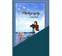 Photography Log Book: Photography record log notebook to Track Date, Subject, Camera, Lenses, Filter and Set Up Checklist for Professional Photographers