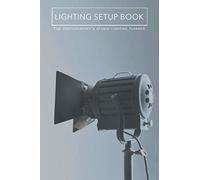 Photography Studio Lighting Planner for Professionals, Beginners and Students: The Photographer's studio lighting planner