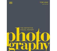Photography: The Definitive Visual History (DK Cultural...