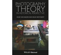 Photography Theory in Historical Perspective: Case Studies from Contemporary Art