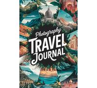 Photography Travel Journal: 100 Prompts to Document Your Visual Adventures, Creative Discoveries & Artistic Journey Through Travel