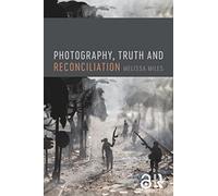 Photography, Truth and Reconciliation