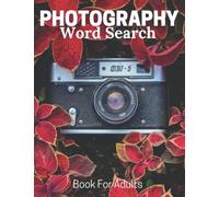Photography Word Search Book For Adults: Large Print Photography Gift Puzzle Book With Solutions