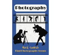 Photography Word Search Puzzle Book: Word Searches with Easy-to-Read Print About Photography, Photographic Terms and more | 6x9 inches, 110 Pages | ... and ideal for people with cameras!