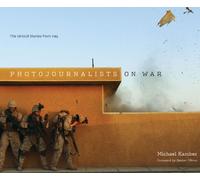 Photojournalists on War: The Untold Stories from Iraq