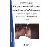 Photolangage® Corps, communication et violence à l'adolescence: Construire des repères en groupe