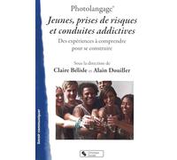 Photolangage® Jeunes, prises de risques et conduites addictives: Des expériences à comprendre pour se construire