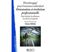 Photolangage® pour l'entretien individuel: Orientation et évolution professionnelle - Pour faciliter la réflexion, les choix et la parole