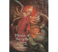 ™Photos of the Gods™: the Printed Image and Political Struggle in India