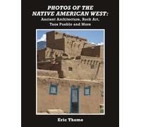 Photos of the Native American West: Ancient Architecture, Rock Art, Taos Pueblo and More