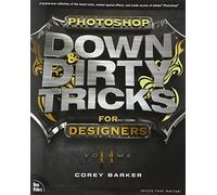 Photoshop Down & Dirty Tricks for Designers, Volume 2