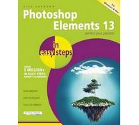Photoshop Elements 13 in easy steps: For Windows and MAC