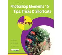 Photoshop Elements 15 Tips Tricks & Shortcuts in Easy Steps