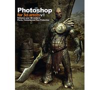 Photoshop for 3D Artists: Volume 1