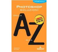 Photoshop. Soluzioni Dalla a Alla Z